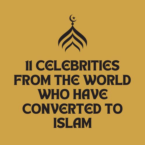 11 celebrities from the world who have converted to Islam