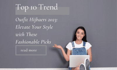 Top 10 Trend Outfit Hijbaers 2023 Elevate Your Style with These Fashionable Picks