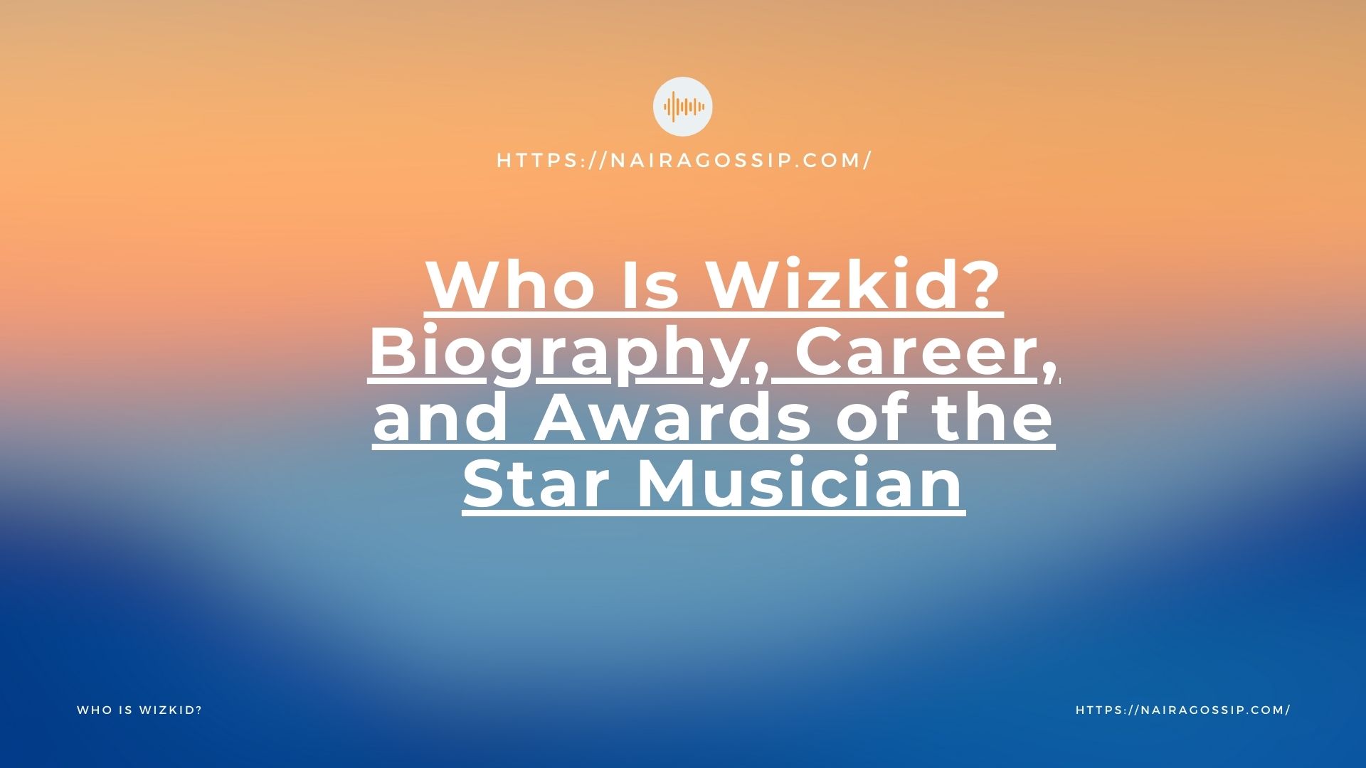 Who Is Wizkid Biography, Career, and Awards of the Star Musician