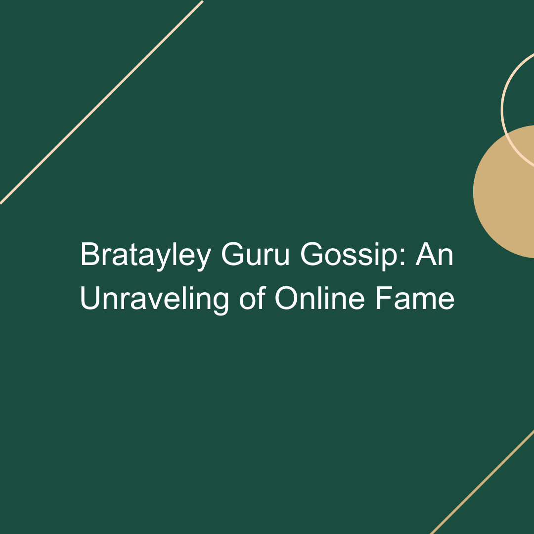 Bratayley Guru Gossip: An Unraveling of Online Fame