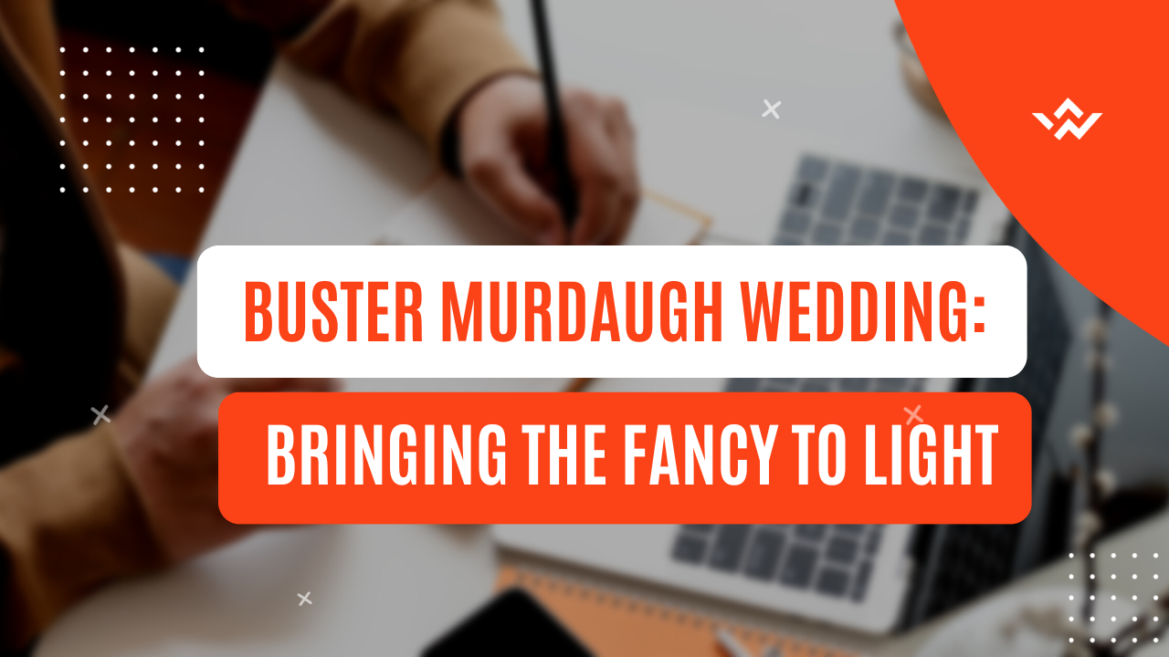 Buster Murdaugh Wedding: Bringing the Fancy to Light
